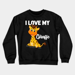 I Love My Giraffe Crewneck Sweatshirt